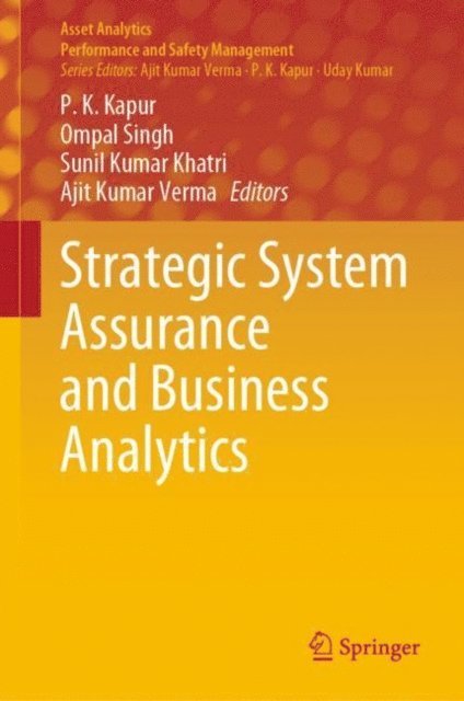 Ajit Kumar Verma, Sunil Kumar Khatri, Ompal Singh, P. K. Kapur - Strategic System Assurance and Business Analytics, E-bok
