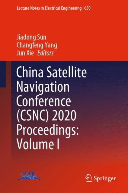 Jun Xie, Changfeng Yang, Jiadong Sun - China Satellite Navigation Conference (CSNC) 2020 Proceedings: Volume I, E-bok