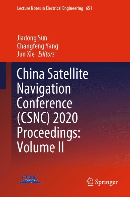 Jun Xie, Changfeng Yang, Jiadong Sun - China Satellite Navigation Conference (CSNC) 2020 Proceedings: Volume II, E-bok
