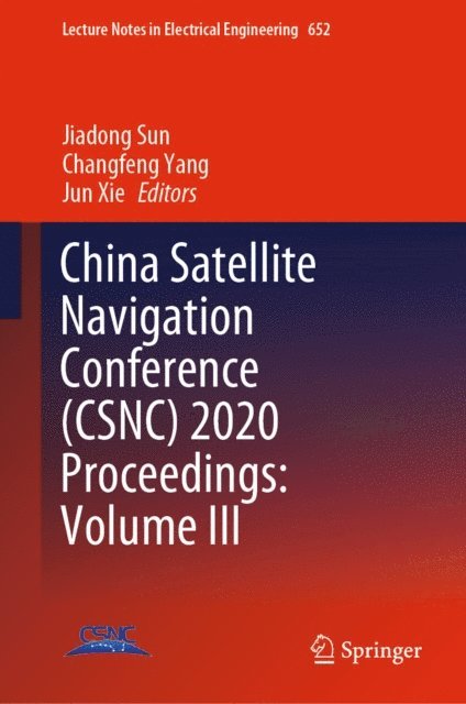 Jun Xie, Changfeng Yang, Jiadong Sun - China Satellite Navigation Conference (CSNC) 2020 Proceedings: Volume III, E-bok