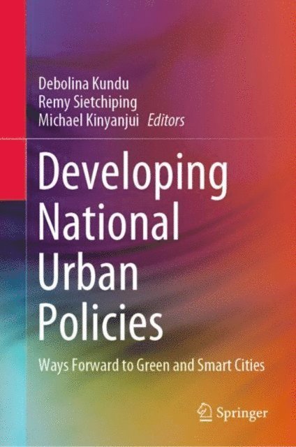Michael Kinyanjui, Remy Sietchiping, Debolina Kundu - Developing National Urban Policies, E-bok