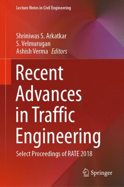 Ashish Verma, S. Velmurugan, Shriniwas S. Arkatkar - Recent Advances in Traffic Engineering, E-bok