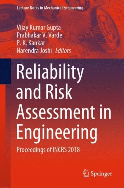 Narendra Joshi, P. K. Kankar, Prabhakar V. Varde, Vijay Kumar Gupta - Reliability and Risk Assessment in Engineering, E-bok