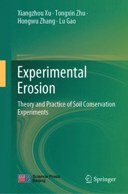 Lu Gao, Hongwu Zhang, Tongxin Zhu, Xiangzhou Xu - Experimental Erosion, E-bok