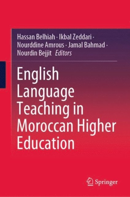 Nourdin Bejjit, Jamal Bahmad, Nourddine Amrous, Ikbal Zeddari, Hassan Belhiah - English Language Teaching in Moroccan Higher Education, E-bok