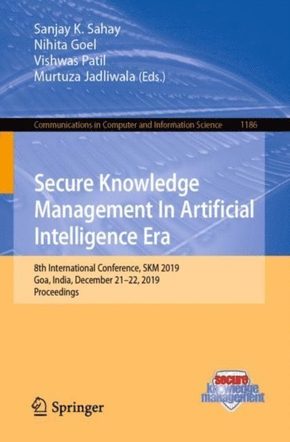 Murtuza Jadliwala, Vishwas Patil, Nihita Goel, Sanjay K. Sahay - Secure Knowledge Management In Artificial Intelligence Era, E-bok