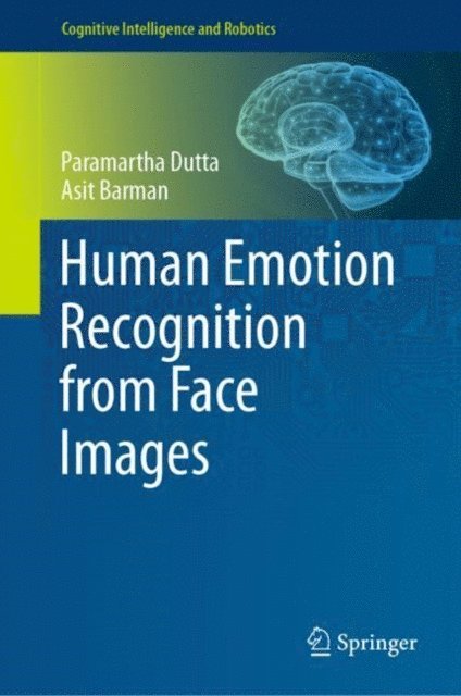 Asit Barman, Paramartha Dutta - Human Emotion Recognition from Face Images, E-bok