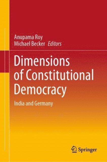 Michael Becker, Anupama Roy - Dimensions of Constitutional Democracy, E-bok
