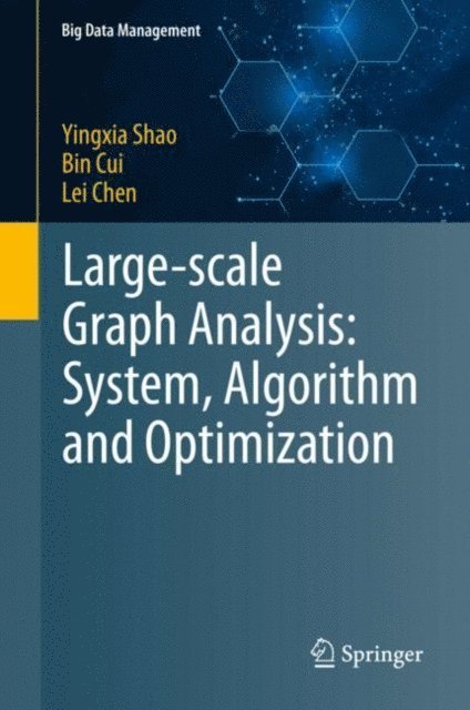 Lei Chen, Bin Cui, Yingxia Shao - Large-scale Graph Analysis: System, Algorithm and Optimization, E-bok
