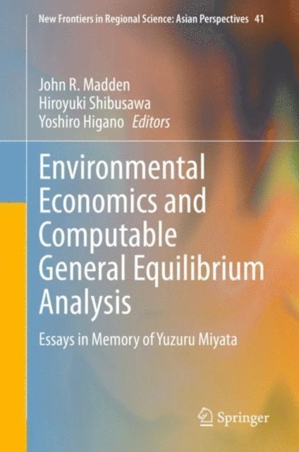 Yoshiro Higano, Hiroyuki Shibusawa, John R. Madden - Environmental Economics and Computable General Equilibrium Analysis, E-bok