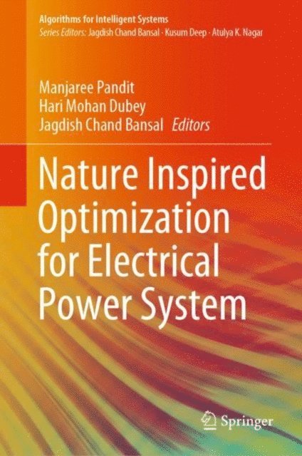 Jagdish Chand Bansal, Hari Mohan Dubey, Manjaree Pandit - Nature Inspired Optimization for Electrical Power System, E-bok