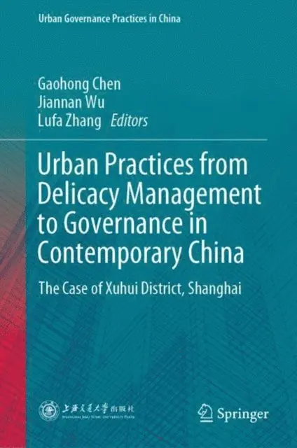 Lufa Zhang, Jiannan Wu, Gaohong Chen - Urban Practices from Delicacy Management to Governance in Contemporary China, E-bok. Tillgänglighet: Lägg i varukorg