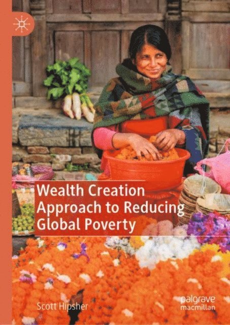Scott Hipsher - Wealth Creation Approach to Reducing Global Poverty, E-bok