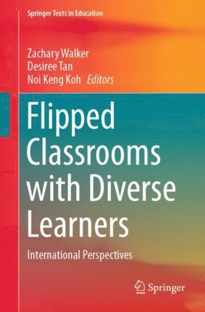 Noi Keng Koh, Desiree Tan, Zachary Walker - Flipped Classrooms with Diverse Learners, E-bok