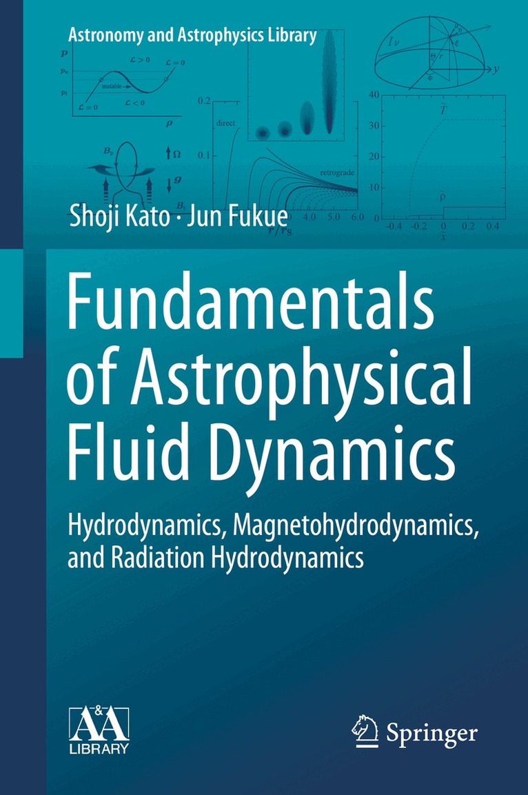 Shoji Kato, Jun Fukue - Fundamentals of Astrophysical Fluid Dynamics, Inbunden. Tillgänglighet: Lägg i varukorg