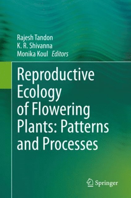 Monika Koul, K. R. Shivanna, Rajesh Tandon - Reproductive Ecology of Flowering Plants: Patterns and Processes, E-bok