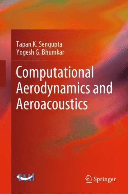 Yogesh G. Bhumkar, Tapan K. Sengupta - Computational Aerodynamics and Aeroacoustics, E-bok