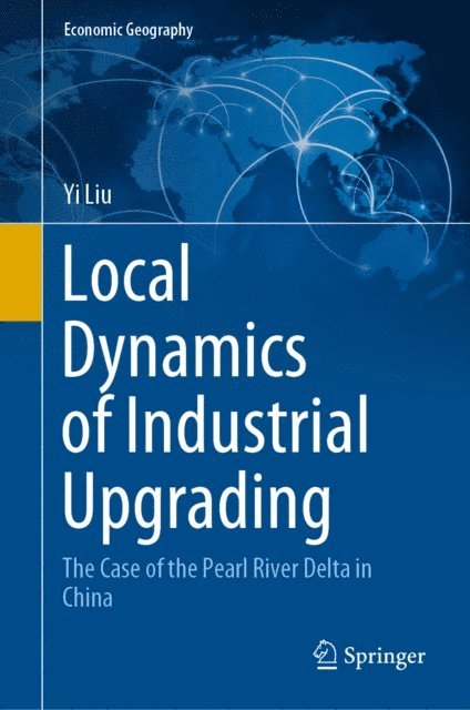 Yi Liu - Local Dynamics of Industrial Upgrading, E-bok