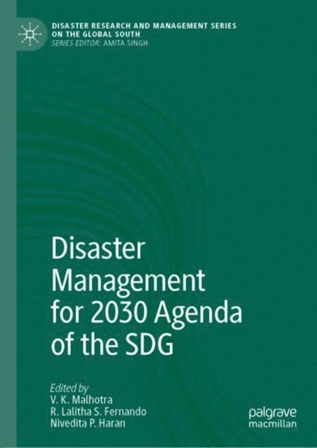 Nivedita P. Haran, R. Lalitha S. Fernando, V. K. Malhotra - Disaster Management for 2030 Agenda of the SDG, E-bok