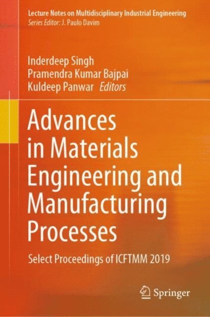 Kuldeep Panwar, Pramendra Kumar Bajpai, Inderdeep Singh - Advances in Materials Engineering and Manufacturing Processes, E-bok