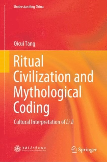 Qicui Tang - Ritual Civilization and Mythological Coding, E-bok
