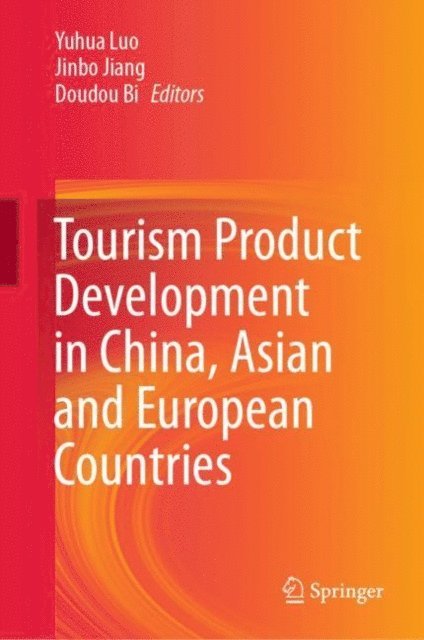 Doudou Bi, Jinbo Jiang, Yuhua Luo - Tourism Product Development in China, Asian and European Countries, E-bok