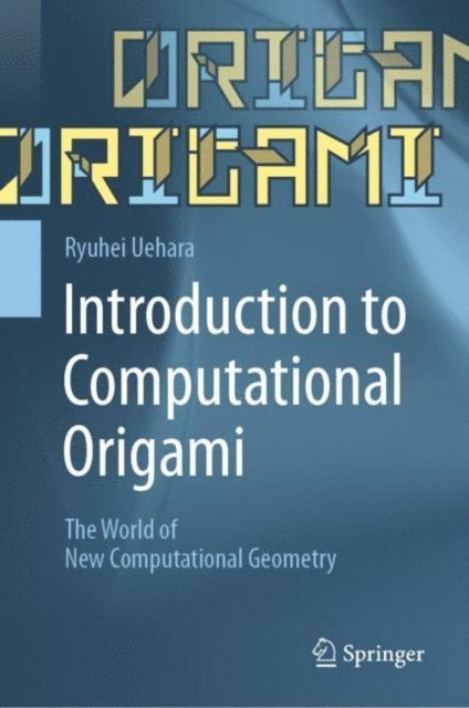 Ryuhei Uehara - Introduction to Computational Origami, E-bok