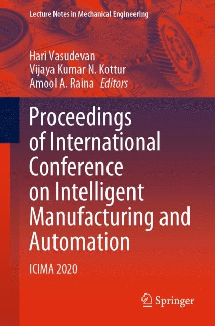 Amool A. Raina, Vijaya Kumar N. Kottur, Hari Vasudevan - Proceedings of International Conference on Intelligent Manufacturing and Automation, E-bok