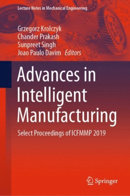 Joao Paulo Davim, Sunpreet Singh, Chander Prakash, Grzegorz Krolczyk - Advances in Intelligent Manufacturing, E-bok