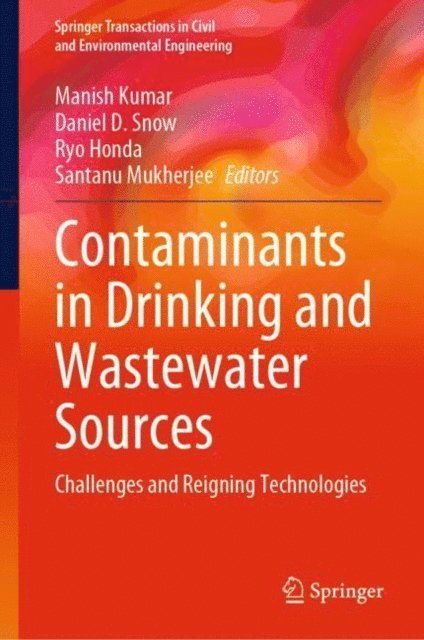Santanu Mukherjee, Ryo Honda, Daniel D. Snow, Manish Kumar - Contaminants in Drinking and Wastewater Sources, E-bok