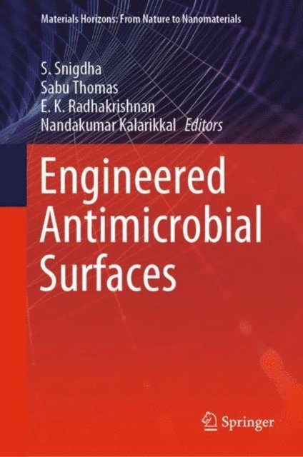 Nandakumar Kalarikkal, E. K. Radhakrishnan, Sabu Thomas, S. Snigdha - Engineered Antimicrobial Surfaces, E-bok