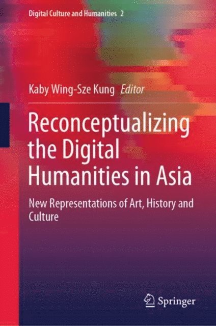 Kaby Wing-Sze Kung - Reconceptualizing the Digital Humanities in Asia, E-bok