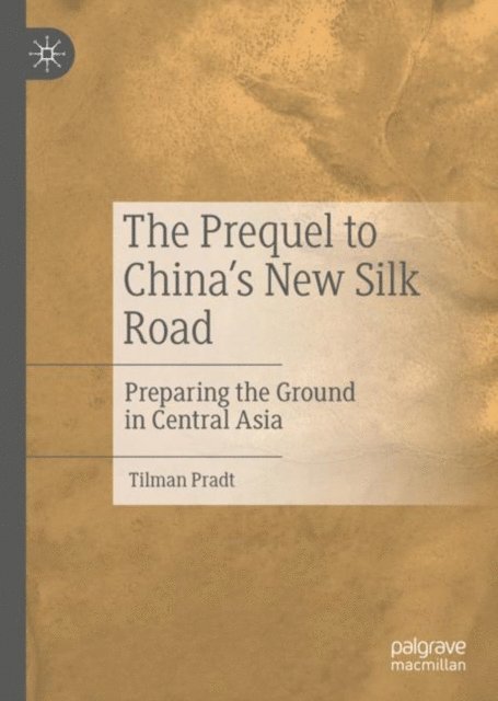 Tilman Pradt - Prequel to China's New Silk Road, E-bok. Tillgänglighet: Lägg i varukorg