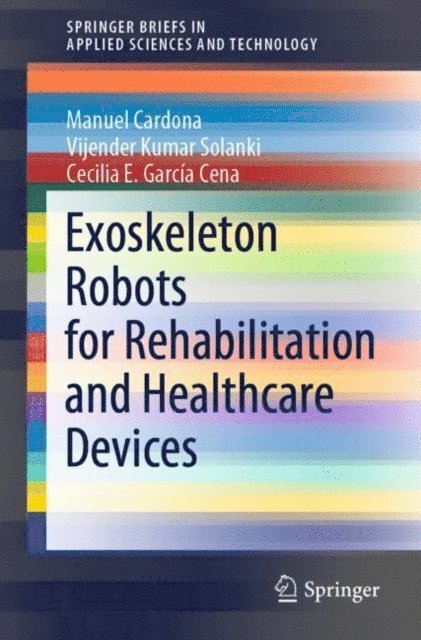Cecilia E. Garcia Cena, Vijender Kumar Solanki, Manuel Cardona - Exoskeleton Robots for Rehabilitation and Healthcare Devices, E-bok