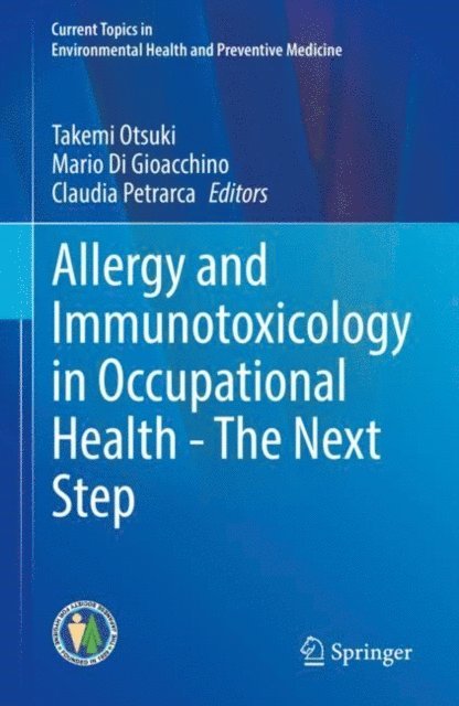 Claudia Petrarca, Mario Di Gioacchino, Takemi Otsuki - Allergy and Immunotoxicology in Occupational Health - The Next Step, E-bok