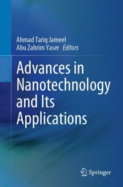 Abu Zahrim Yaser, Ahmad Tariq Jameel - Advances in Nanotechnology and Its Applications, E-bok