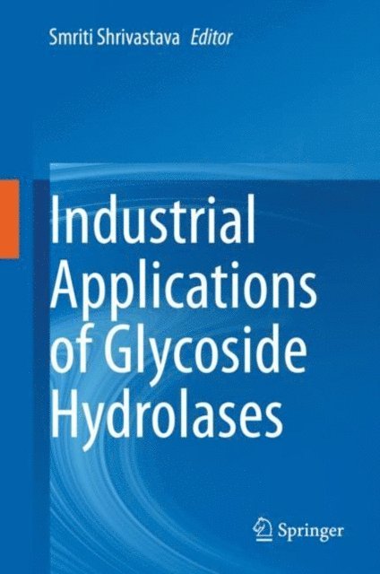 Smriti Shrivastava - Industrial Applications of Glycoside Hydrolases, E-bok