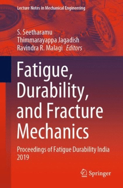 Ravindra Malagi, Thimmarayappa Jagadish, S. Seetharamu - Fatigue, Durability, and Fracture Mechanics, E-bok
