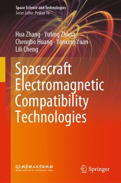 Lili Cheng, Yanxing Yuan, Chengbo Huang, Yuting Zhang, Hua Zhang - Spacecraft Electromagnetic Compatibility Technologies, E-bok
