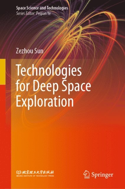 Zezhou Sun - Technologies for Deep Space Exploration, E-bok