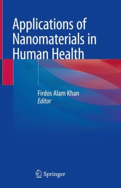 Firdos Alam Khan - Applications of Nanomaterials in Human Health, E-bok. Tillgänglighet: Lägg i varukorg