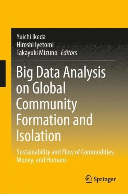 Takayuki Mizuno, Hiroshi Iyetomi, Yuichi Ikeda - Big Data Analysis on Global Community Formation and Isolation, E-bok