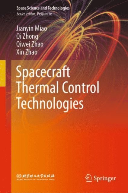 Xin Zhao, Qiwei Zhao, Qi Zhong, Jianyin Miao - Spacecraft Thermal Control Technologies, E-bok