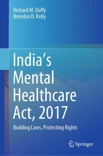 Brendan D. Kelly, Richard M. Duffy - India's Mental Healthcare Act, 2017, E-bok