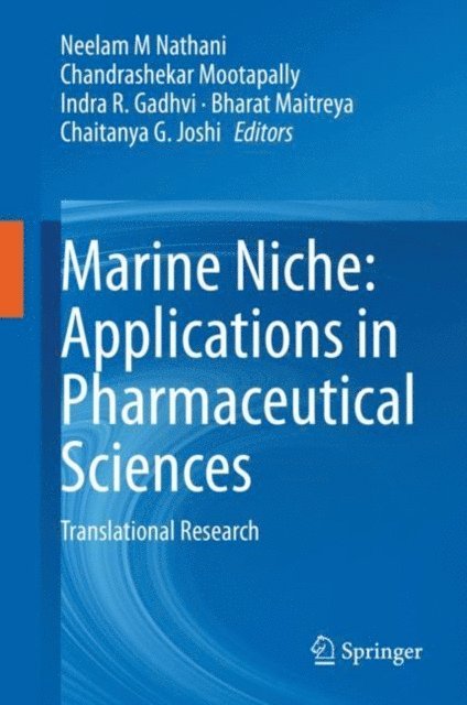 Chaitanya G. Joshi, Bharat Maitreya, Indra R. Gadhvi, Chandrashekar Mootapally, Neelam M Nathani - Marine Niche: Applications in Pharmaceutical Sciences, E-bok