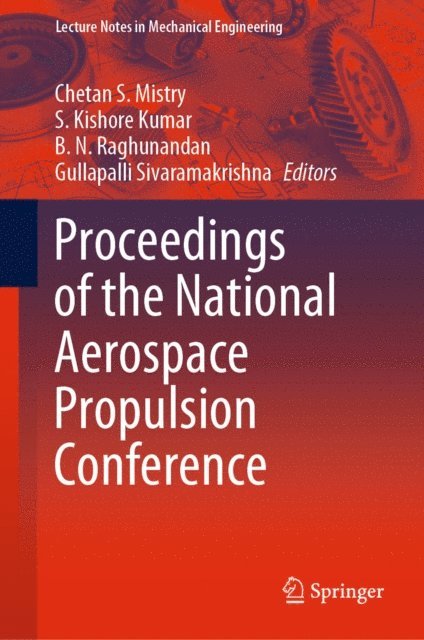 Gullapalli Sivaramakrishna, B. N. Raghunandan, S. Kishore Kumar, Chetan S. Mistry - Proceedings of the National Aerospace Propulsion Conference, E-bok