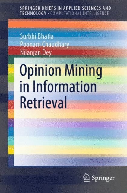 Nilanjan Dey, Poonam Chaudhary, Surbhi Bhatia - Opinion Mining in Information Retrieval, E-bok