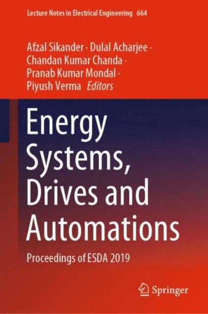 Piyush Verma, Pranab Kumar Mondal, Chandan Kumar Chanda, Dulal Acharjee, Afzal Sikander - Energy Systems, Drives and Automations, E-bok