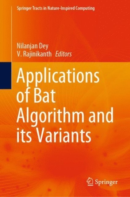 V. Rajinikanth, Nilanjan Dey - Applications of Bat Algorithm and its Variants, E-bok