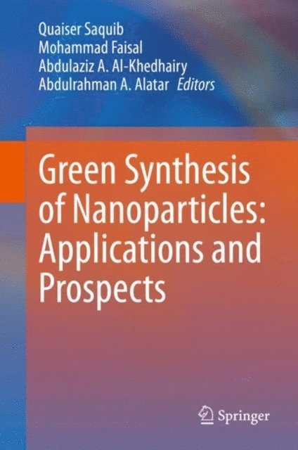 Abdulrahman A. Alatar, Abdulaziz A. Al-Khedhairy, Mohammad Faisal, Quaiser Saquib - Green Synthesis of Nanoparticles: Applications and Prospects, E-bok